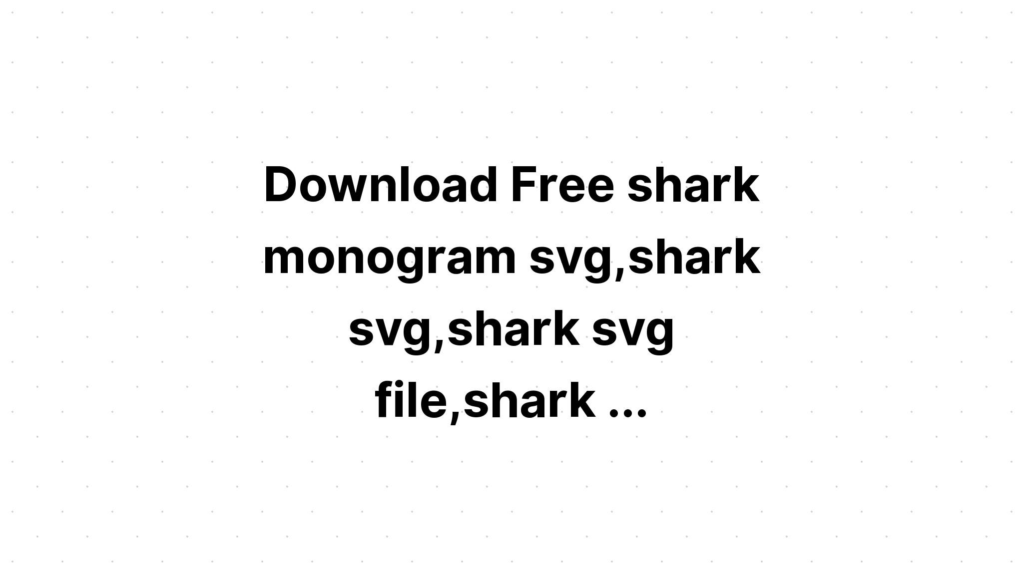 Download Shark Monogram Svg - Layered SVG Cut File